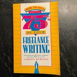 "How to Sell More Than 75% of Your Freelance Writing," by Gordon Burgett
